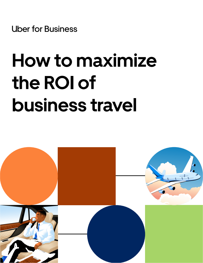 How Uber for Business enhances the ROI of corporate travel
